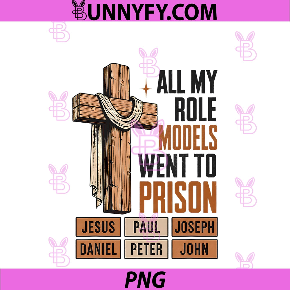 All My Role Models Went To Prison PNG, Christian Faith PNG