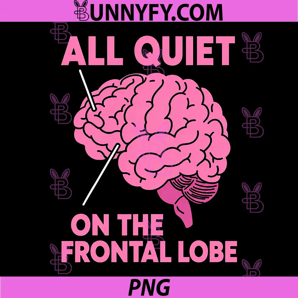 All Quiet On The Frontal Lobe PNG, Brain Humor PNG