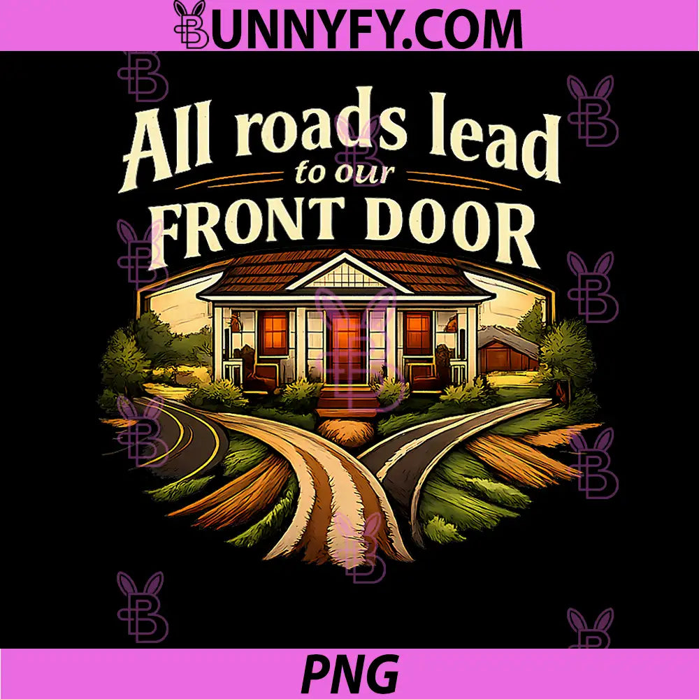 All Roads Lead to Our Front Door PNG, Local Pride Badge PNG
