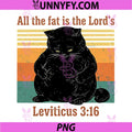 All The Fat Is The Lords Leviticus 316 PNG, Funny Chubby Cat Vintage Design PNG