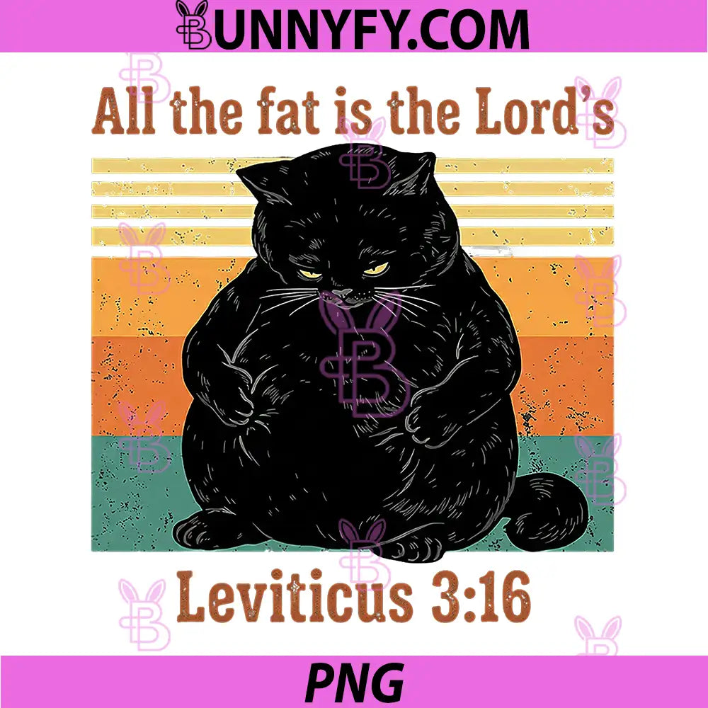All The Fat Is The Lords Leviticus 316 PNG, Funny Chubby Cat Vintage Design PNG