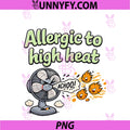 Allergic To High Heat PNG, HVAC Thermostat Humor Design PNG