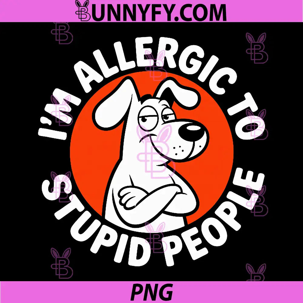 Allergic to Stupid People PNG, Funny Dog PNG