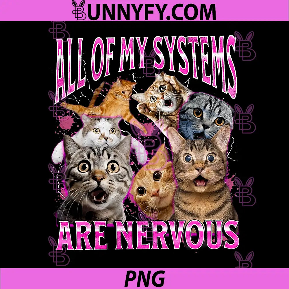 All of My Systems Are Nervous PNG, Cat Funny Meme Cute PNG