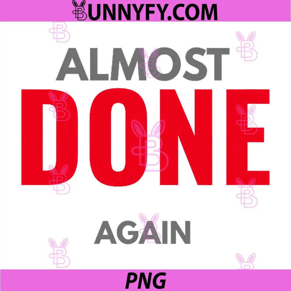 Almost Done Again PNG, Funny Software Developer & Gamedev PNG