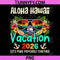 Aloha Hawaii Family Trip 2026 PNG, Making Memories Vacation PNG