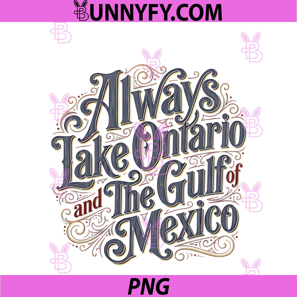 Always Lake Ontario And The Gulf Of Mexico PNG, Funny Political PNG