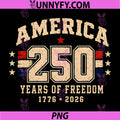 America 250 Years of Freedom PNG, 1776 2026 250th 4th July Retro PNG