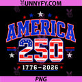 America 250th Birthday Freedom PNG, 250 Years USA Flag 1776 2026 PNG