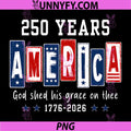 America God Shed His Grace On Thee USA PNG, Christian 250 Years PNG
