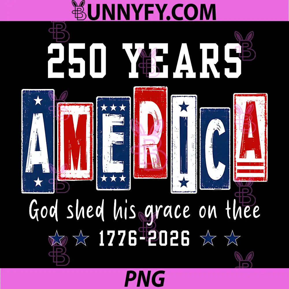 America God Shed His Grace On Thee USA PNG, Christian 250 Years PNG