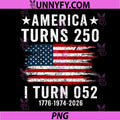 America Turns 250 I Turn 052 1974 PNG, Funny 52th Birthday 250th PNG