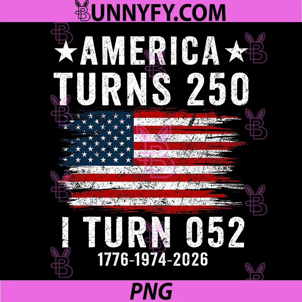 America Turns 250 I Turn 052 1974 PNG, Funny 52th Birthday 250th PNG
