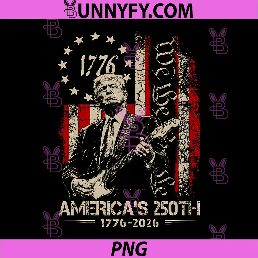 Americas 250th Trump Playing Guitar PNG, 250 Years 1776 2026 PNG