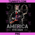 Americas 250th Trump Playing Guitar PNG, 250 Years 1776 2026 PNG