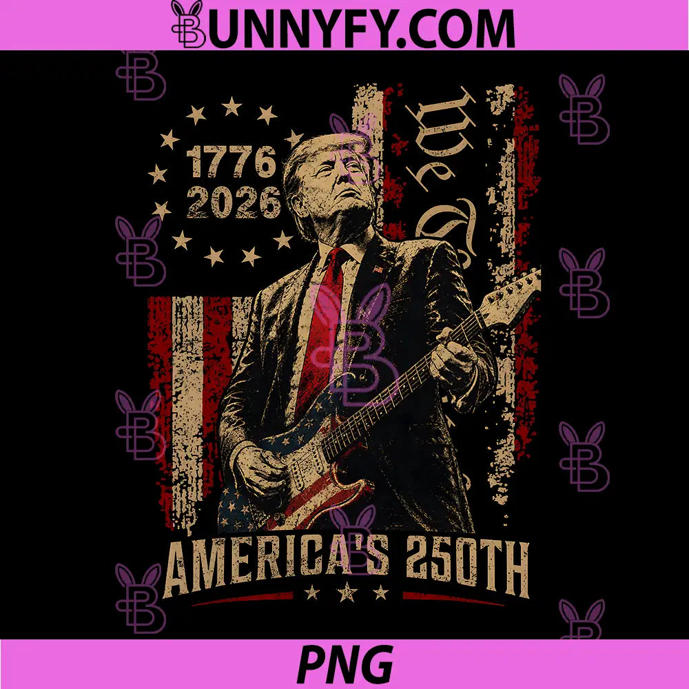 Americas 250th Trump Playing Guitar PNG, 250 Years 1776 2026 PNG