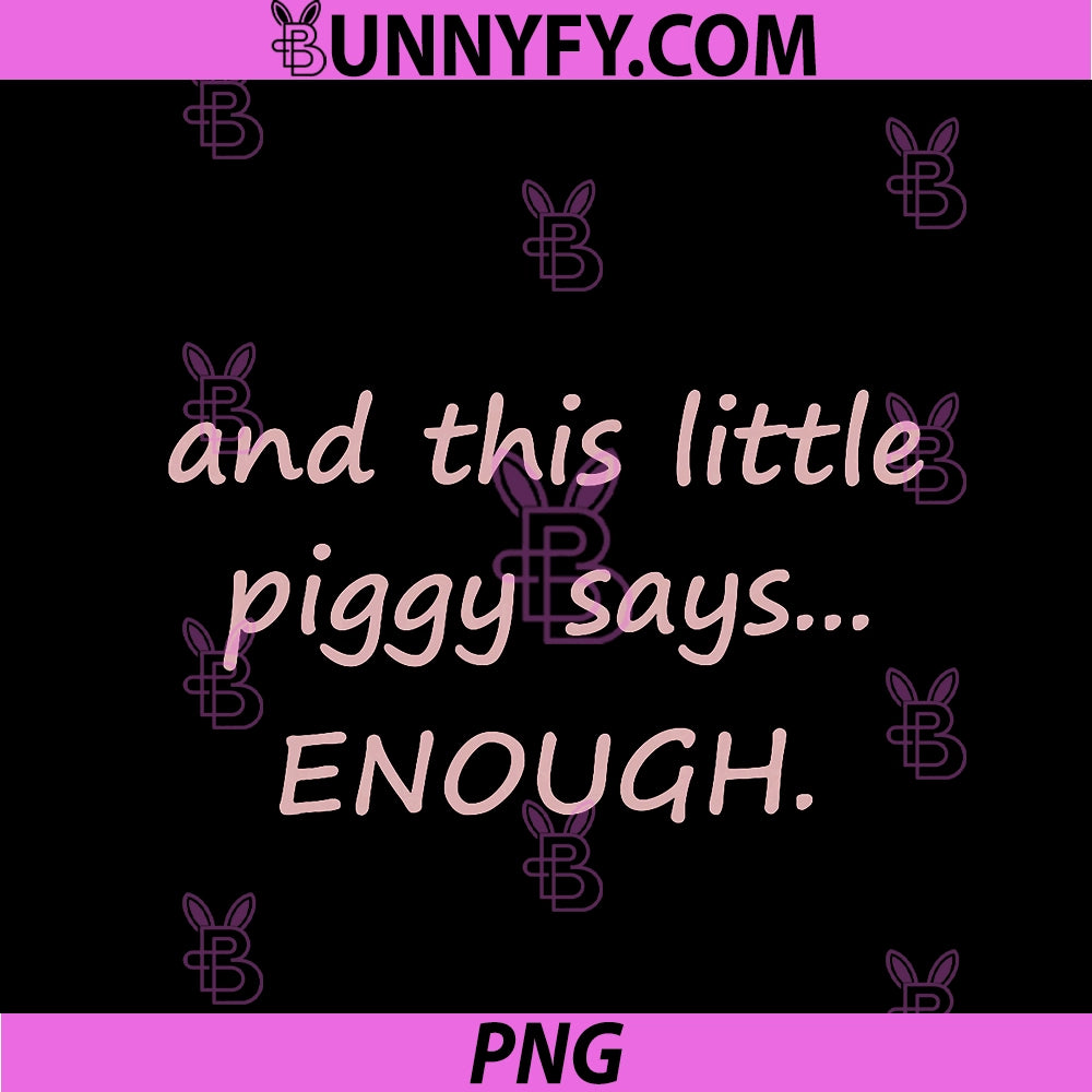 And This Little Piggy Says Enough PNG, Funny Sarcastic Saying PNG