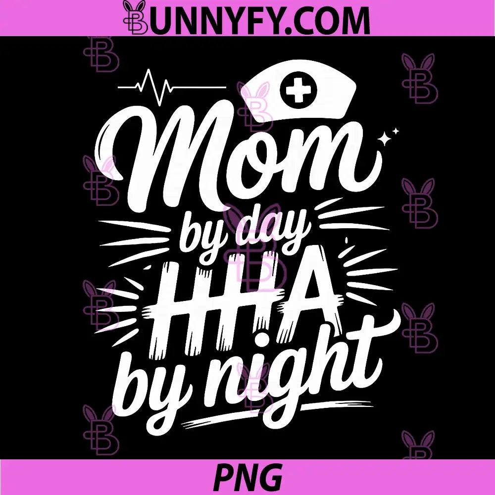 Appreciation Healthcare Worker PNG, Mom By Day Home Health Aide PNG