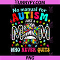 Autism Awareness 2026 PNG, Doesnt Come with a Manual Autism Mom PNG