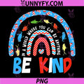 In A World Where You Can Be Anything Be Kind PNG, Autism Awareness Rainbow PNG