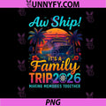 Aw Ship It's A Family Trip 2026 PNG, Family Matching Cruise Trip PNG