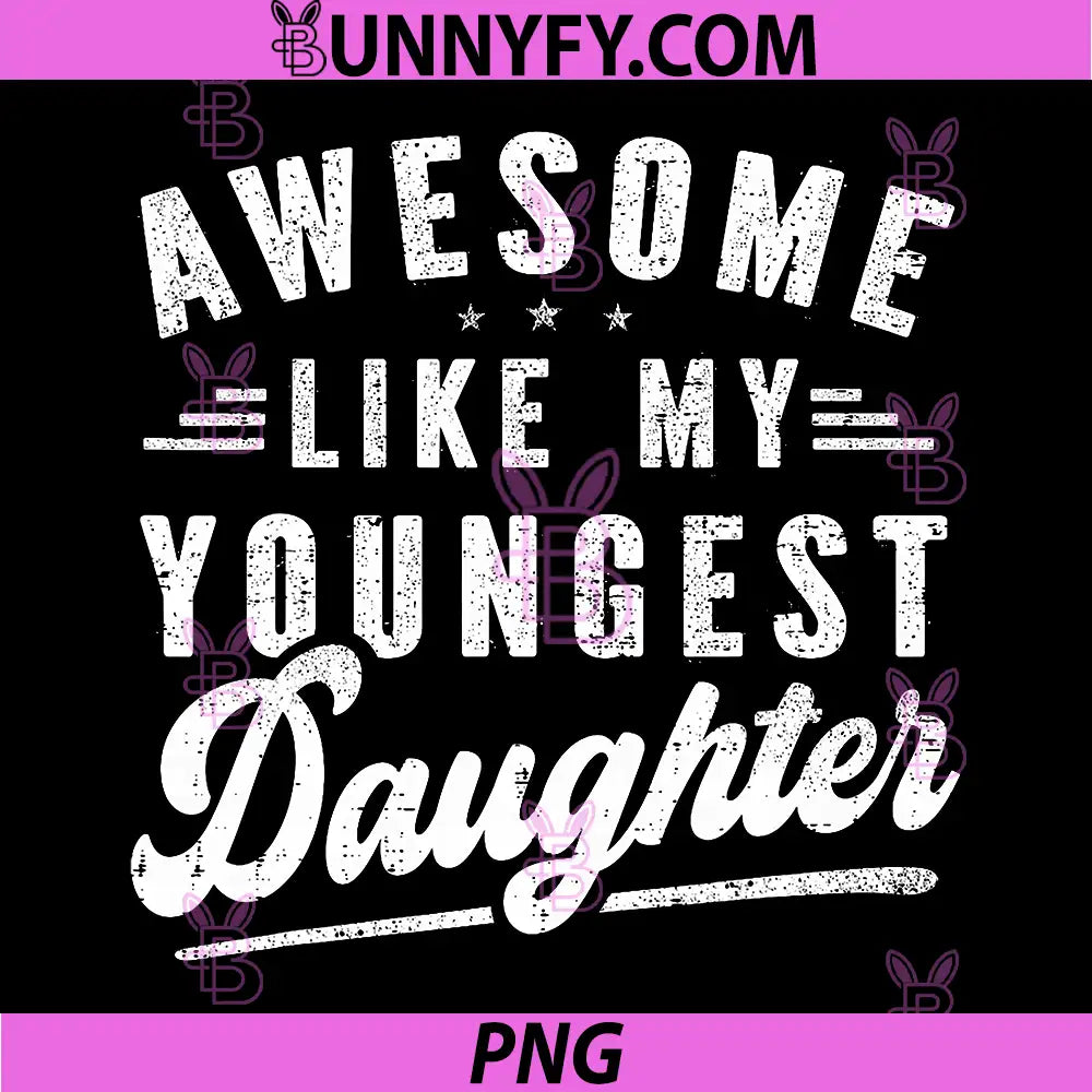 Awesome Like My Youngest Daughter PNG, Mothers Day PNG