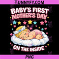 Babys First Mothers Day PNG, On The Inside Pregnant Mom PNG