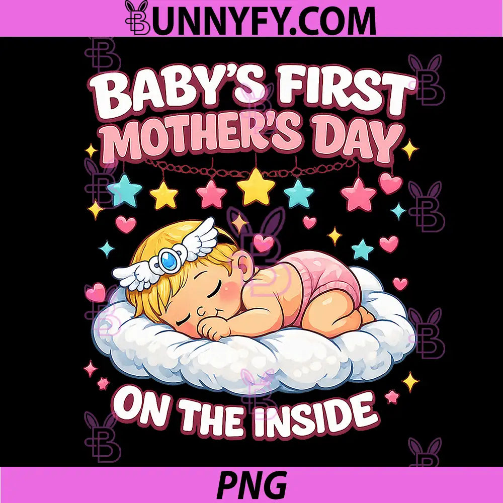 Babys First Mothers Day PNG, On The Inside Pregnant Mom PNG