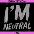 Funny Quotes PNG, I’m Neutral PNG