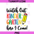 Back To School Kids Watch Out Kindergarten PNG, Here I Come Performance PNG
