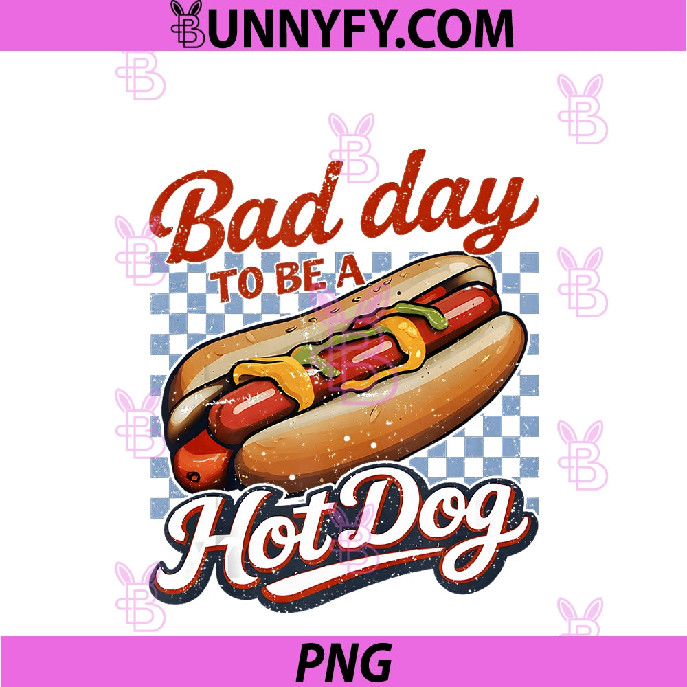 Bad Day To Be A Hot Dog PNG, Funny 4th Of July PNG