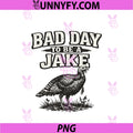 Bad Day To Be A Jake PNG, Funny Turkey Hunting Hunter Humor PNG