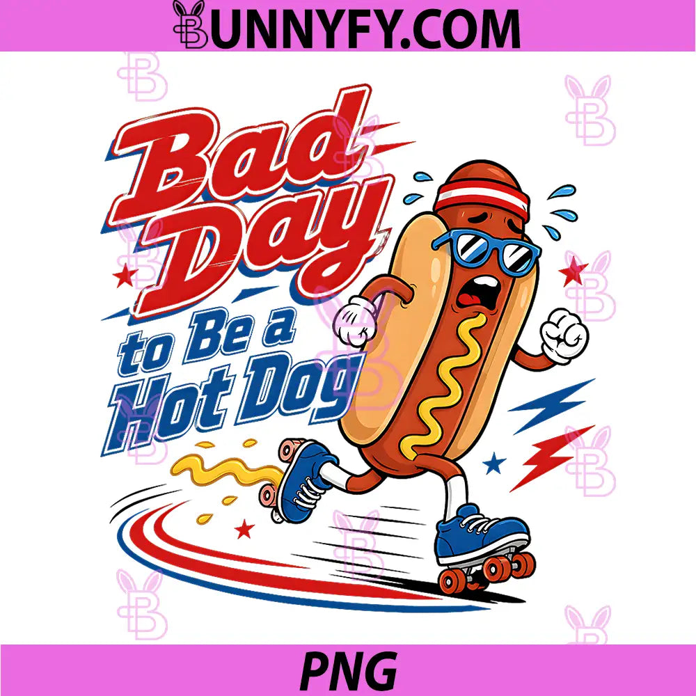 Bad Day to Be A Hot Dog PNG, Funny 4th of July PNG