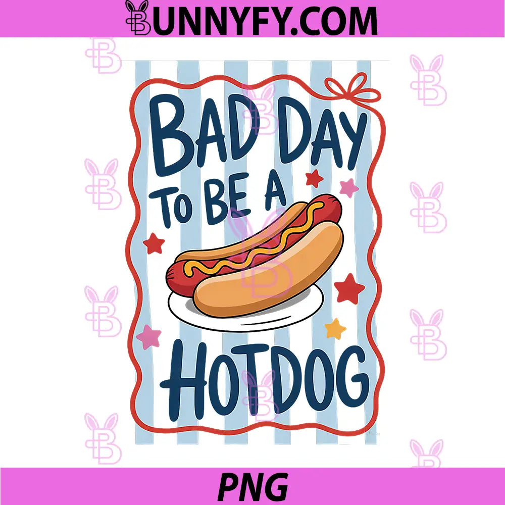 Bad Day to Be a Hot Dog Funny PNG, 4th of July Hotdog PNG