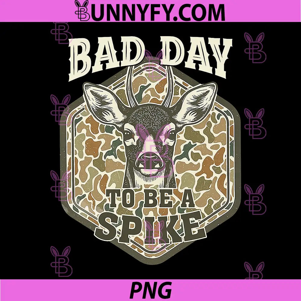 Bad Day To Be A Spike PNG, Rustic Humor Hunting Outdoor PNG
