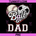 Ball Dad Baseball PNG, Soccer Heart Mom of Both PNG, Mothers Day PNG