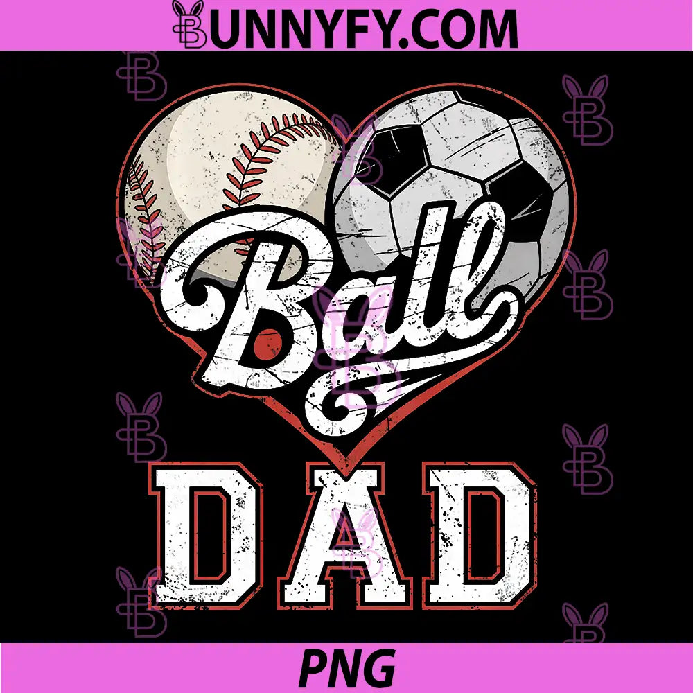 Ball Dad Baseball PNG, Soccer Heart Mom of Both PNG, Mothers Day PNG