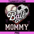 Ball Mommy Baseball PNG, Soccer Heart Mom of Both Mothers Day PNG
