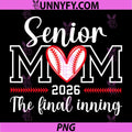 Baseball Senior Mom 2026 PNG, Final Inning Baseball Senior Mama PNG