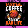 Basketball Coffee PNG, Repeat Dad Life PNG