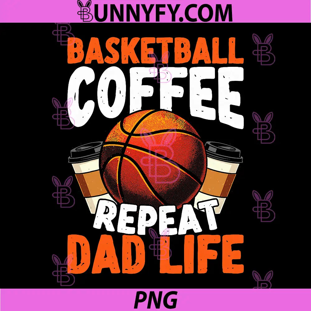 Basketball Coffee PNG, Repeat Dad Life PNG