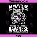 Always Be Yourself Havanese Dog PNG, Always Be A Havanese Quote PNG