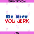 Be Nice You Jerk PNG, Funny Bold Quote PNG