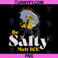 Be Salty Melt Ice PNG, Funny Salt In Rain Vintage Style Quote PNG