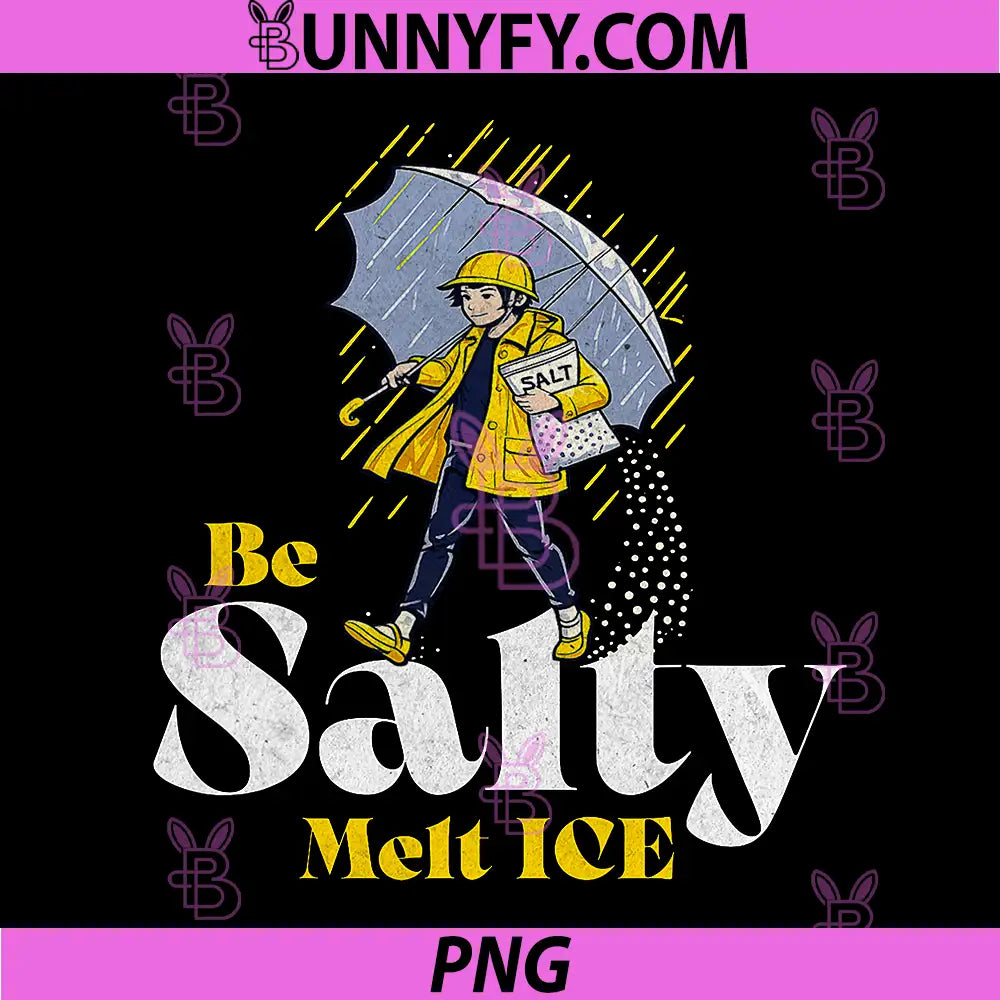 Be Salty Melt Ice PNG, Funny Salt In Rain Vintage Style Quote PNG