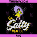 Salty Attitude Quote PNG, Be Salty Melt Ice Umbrella Art PNG