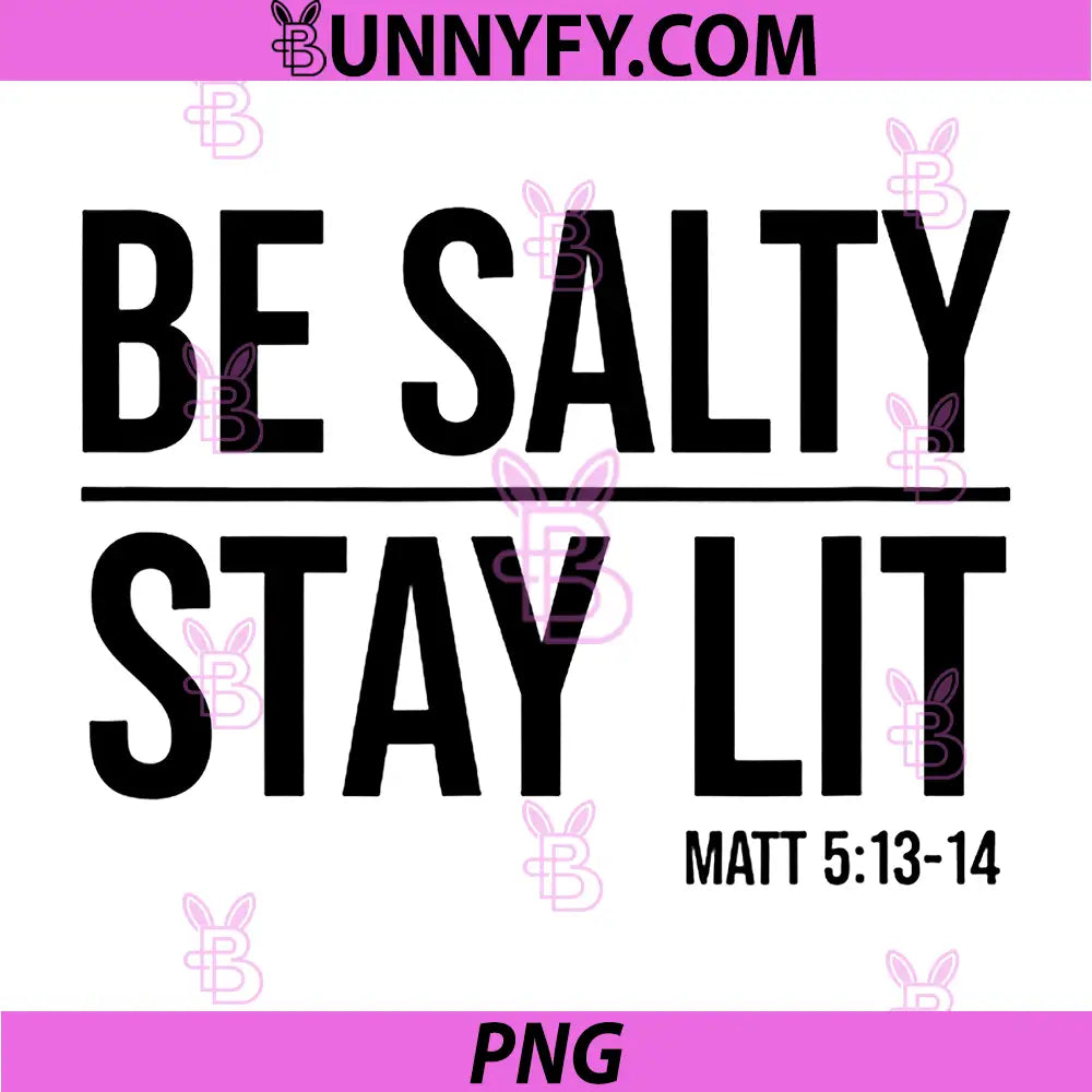 Be Salty Stay Lit PNG, Matt 5 13-14 Christian Faith PNG