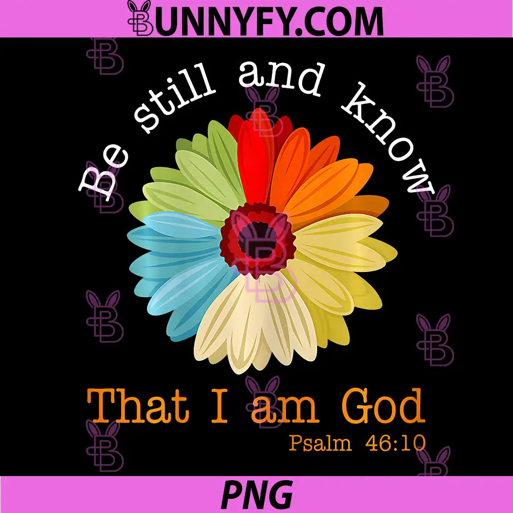 Be Still and Know That I Am God PNG, Psalm 4610 Jesus Bible PNG