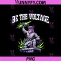 Be The Voltage PNG, Electrician Power Humor Graphic PNG