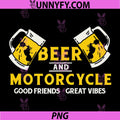 Beer and Motorcycle Good Friends Great Vibes PNG, Funny Biker PNG